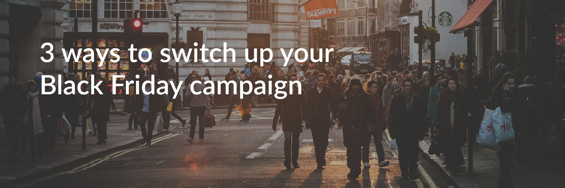 3 ways to switch up your Black Friday campaign