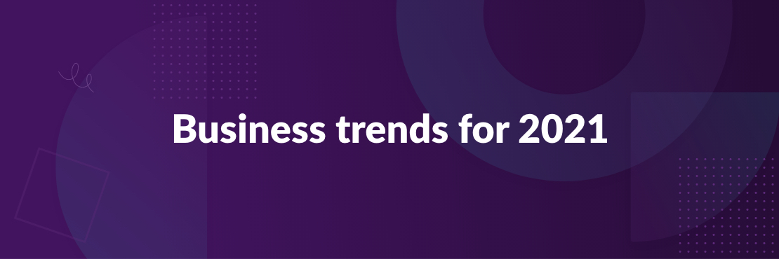 Business trends for 2021