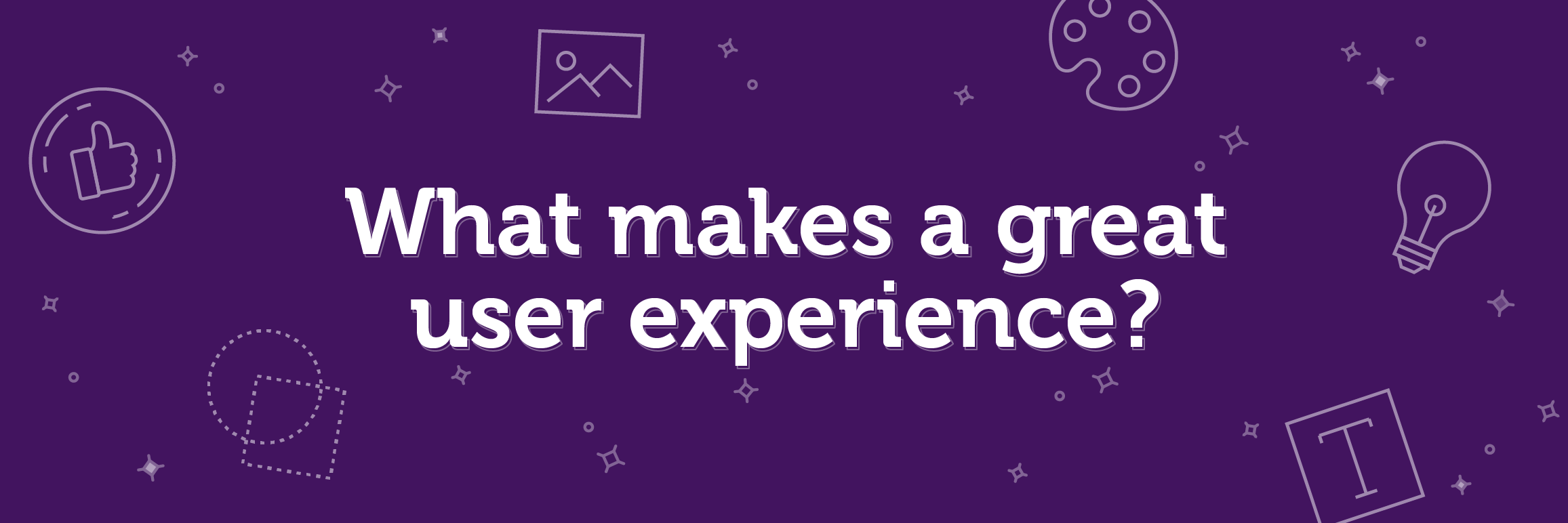 What makes a great user experience