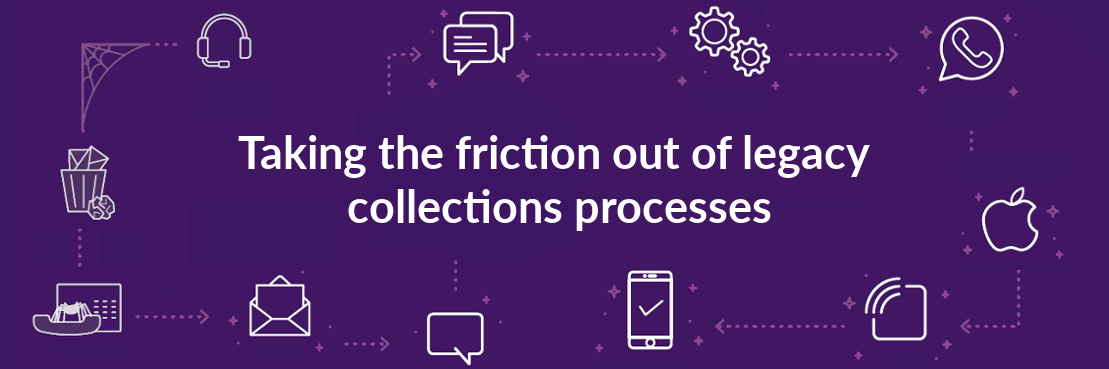 Taking the friction out of legacy collections processes